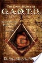 The Dark Secret of G.A.O.T.U.: Shattering the Deception of Free Masonry ... - $8.90