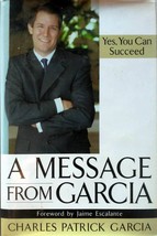 A Message From Garcia by Charles Patrick Garcia / 2003 Hardcover w/ Jacket - £4.58 GBP