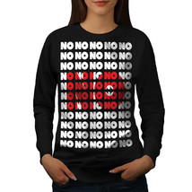 Wellcoda Just No No Pattern Womens Sweatshirt, Rejection Casual Pullover Jumper - £23.10 GBP+