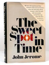 John Jerome The Sweet Spot In Time 1st Edition 1st Printing - £42.70 GBP