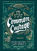 The Book of Common Courage: Prayers and Poems to Find Strength in Small Moments  - £10.21 GBP