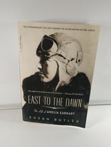 East to the Dawn: The Life of Amelia Earhart by Susan Butler - $2.07