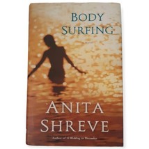 Body Surfing Anita Shreve Hardcover Book 2007 Dust Jacket First Edition Novel - £3.94 GBP