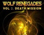 Mountain Wolf Renegades Vol. 2 Death Mission by Dedrick, Brett - $19.89