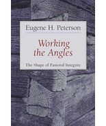 Working the Angles: The Shape of Pastoral Integrity by Eugene H Peterson... - $41.37 CAD