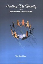 (FIRST ED) Healing the Family with Bach Flower Essences by Yeo Soo Hwa (PB) - £78.45 GBP