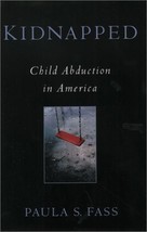 Kidnapped: Child Abduction in America [Hardcover] Fass, Paula S. - £23.42 GBP