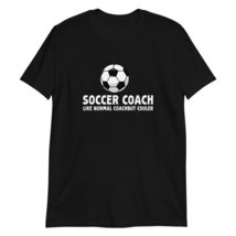 Soccer Coach Dad Like A Normal Dad Only Cooler T-Shirt Black - $19.59+