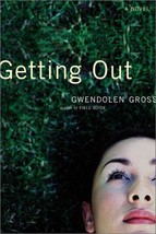 Getting Out: A Novel - Gwendolen Gross - 1st Edition Hardcover - Like New - $22.00