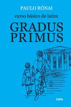 Curso Básico De Latim: Gradus Primus (Portuguese Edition) [Paperback] Ronai, Pau - $32.34