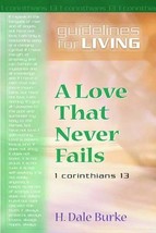A Love That Never Fails: Guidelines for Living Burke, H. Dale - $5.93