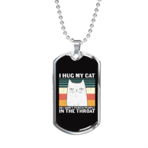 I Hug My Cat Necklace Stainless Steel or 18k Gold Dog Tag 24&quot; Chain - £37.23 GBP+