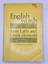 English Words From Latin&amp;Greek Elements-Donald M. Ayers(PB, 1965)-10th P... - $23.14