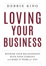 Loving Your Business : Rethink Your Relationship With Your Company and Make HC - £20.59 GBP