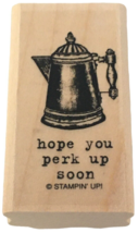 Stampin Up Rubber Stamp Hope You Perk Up Soon Coffee Pot Get Well Pun Humor - £3.91 GBP