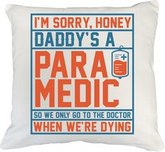 Make Your Mark Design Daddy&#39;s a Paramedic Funny White Pillow Cover for EMT Husba - £19.45 GBP+