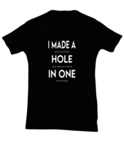 Golf TShirt I Made A Hole In One Black-V-Tee  - £18.30 GBP