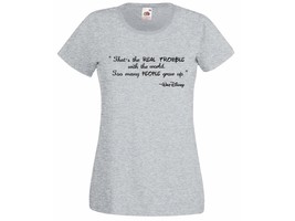 Womens T-Shirt Walt Disney Quote The real proble with the world Design Tshirt - £19.82 GBP