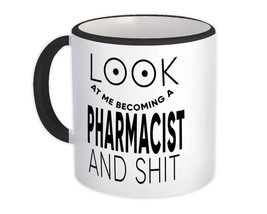 Look At You Becoming a PHARMACIST and Sh*t : Gift Mug Occupation Funny - £12.81 GBP