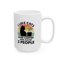 I like cats and coffee and maybe 3 people Ceramic Mug, (11oz, 15oz) funny - $19.80+