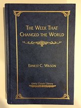 The Week That Changed the World (Unity Classic Library) Wilson, Ernest C. - £4.23 GBP