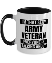 Funny Army Veteran Mug - I&#39;m That Sexy Everyone Is Talking About - 11 oz  - £14.34 GBP