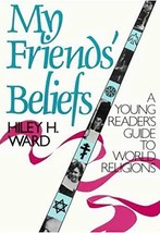 My Friends&#39; Beliefs: A Young Reader&#39;s Guide to World Religions Ward, Hiley H. - $6.81