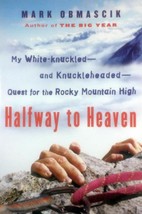 Halfway to Heaven: My Quest for the Rocky Mountain High by Mark Obmascik / 2009 - £1.61 GBP