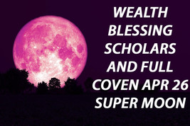 April 26TH Wealth Blessing Full Coven &amp; 7 Scholars Pink Super Moon Of Magick - £78.29 GBP