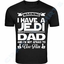 I Have A Jedi Dad And I&#39;m Not Afraid To Use Him Father&#39;s Day Gift For Dad Shirt - £10.82 GBP