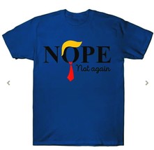 Nope Not Again Anti-Trump T-Shirt Unisex Funny NEW! - £4.70 GBP