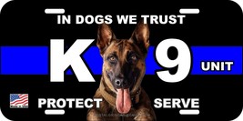 Belgian Malinois K9 K-9 Dog Police In Dogs We Trust Aluminum Metal License Plate - £10.27 GBP+