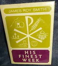His Finest Week James Roy Smith Author Signed Jesus Passion Christian Lent HC - £4.72 GBP