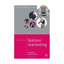 Mastering Fashion Marketing Jackson, Tim/ Shaw, David - $46.00