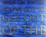 If You Want To Walk On Water You&#39;ve Got To Get Out of the Boat by John O... - $2.27