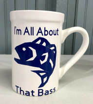 Fishing I&#39;m All About That Bass 5&#39; Heavy Novelty Coffee Beer Mug Cup  - $13.39