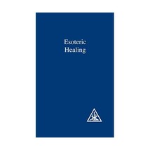 Esoteric Healing: A Treatise on the Seven Rays, Vol. 4 Alice Anne Bailey - £17.34 GBP