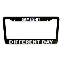 Same Sh!t Different Day Funny Black Plastic License Plate Frame Truck Ca... - $16.51