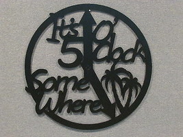 Large 16&quot; Its 5 O’clock  Somewhere Wooden Wall Sign Black Decor Sign Clock Style - £34.32 GBP