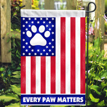 NEW Every Paw Matters Americana Patriotic Outdoor Garden Flag 12.5 x 19.... - $11.95