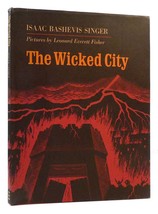 Isaac Bashevis Singer &amp; Leonard Everett Fisher THE WICKED CITY  1st Edition 1st - £54.89 GBP