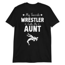 My Favorite Wrestler Calls Me Aunt Funny T-Shirt Black - £15.65 GBP+