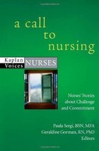 A Call to Nursing: Nurses&#39; Stories about Challenge and Commitment (Kap - £6.62 GBP