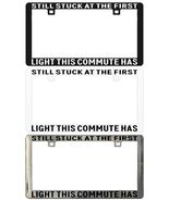 STILL STUCK AT THE FIRST LIGHT THIS COMMUTE HAS LORE. License Plate Frame - €5,95 EUR+