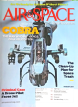 Air &amp; Space Magazine August 2017 Cobra, Drone Pilot Faces Jail, Clean Up Space - £5.40 GBP