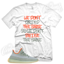 &quot;Grind Different&quot; Sneaker T Shirt For Yz 350 Boost Desert Sage V2 - £21.57 GBP