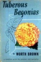 Tuberous Begonias: A Complete Guide For Amateur &amp; Specialist by Worth Brown 1955 - £4.45 GBP