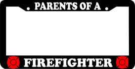 PARENTS OF A FIREFIGHTER FIRE FIGHTER License Plate Frame - £4.68 GBP