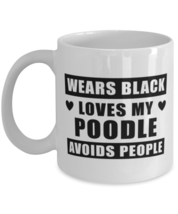 Poodle Funny Mug - Wears Black Loves My Dog Avoids People - 11 oz Coffee Cup  - £11.94 GBP