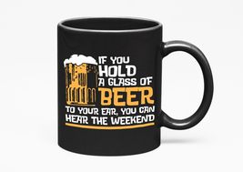 If You Hold A Glass Of Beer To Your Ear You Can Hear The Weekend. Funny ... - £17.36 GBP+